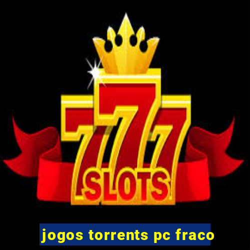 jogos torrents pc fraco